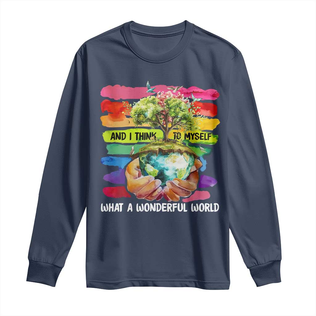 And I Think To Myself What A Wonderful World Earth Day Long Sleeve Shirt TS11 Navy Print Your Wear