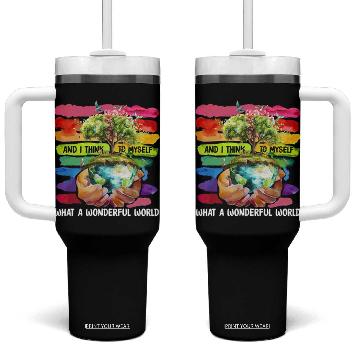 And I Think To Myself What A Wonderful World Earth Day Tumbler With Handle TS11 One Size: 40 oz Black Print Your Wear