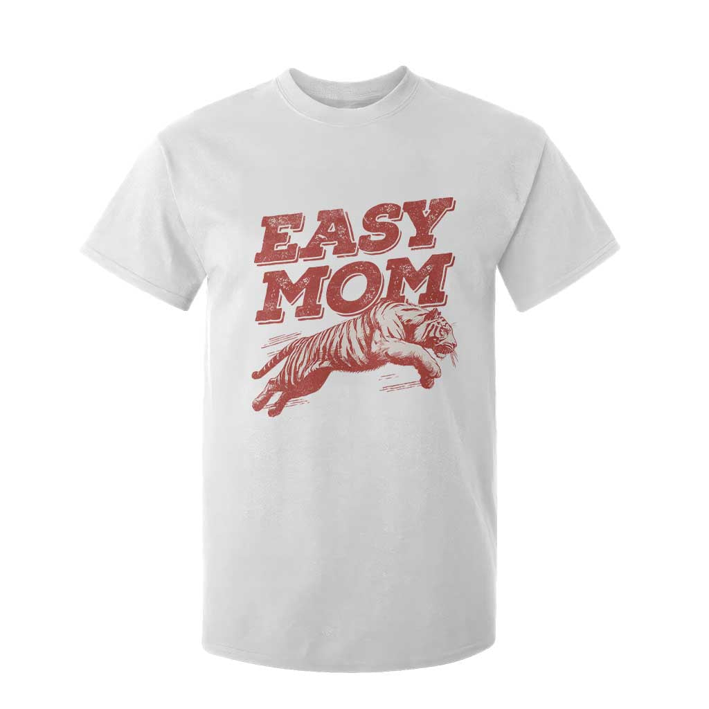 Easy Tiger Mom T Shirt For Kid Vintage Boho Distressed Aesthetic Mother's Day Gifts TS11 White Print Your Wear