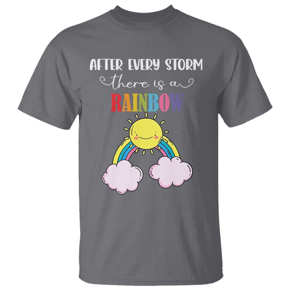 After Every Storm There Is A Rainbow T Shirt Sentimental Pregnancy Announcement TS11 Charcoal Print Your Wear