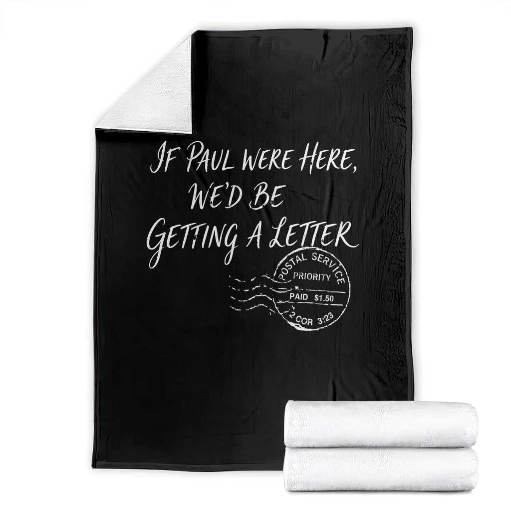 If Paul Were Here We'd Be Getting A Letter Throw Blanket Christian Humor TS11 Black Print Your Wear