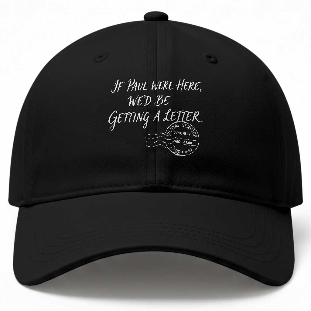 If Paul Were Here We'd Be Getting A Letter Baseball Cap Christian Humor TS11 Print Your Wear