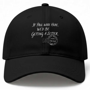 If Paul Were Here We'd Be Getting A Letter Baseball Cap Christian Humor TS11 Print Your Wear
