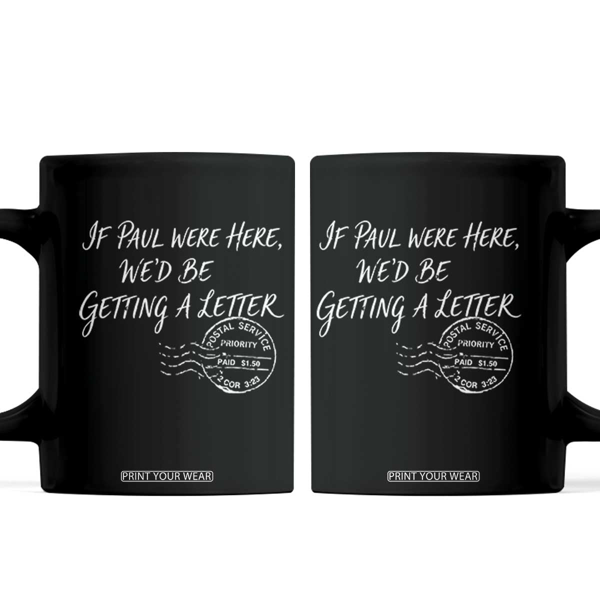 If Paul Were Here We'd Be Getting A Letter Coffee Mug Christian Humor TS11 Black Print Your Wear