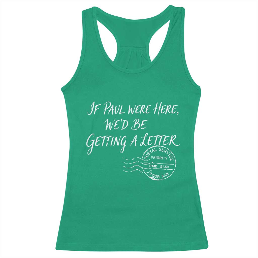 If Paul Were Here We'd Be Getting A Letter Racerback Tank Top Christian Humor TS11 Irish Green Print Your Wear