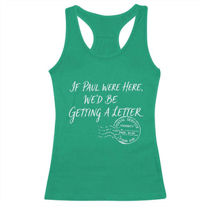 If Paul Were Here We'd Be Getting A Letter Racerback Tank Top Christian Humor TS11 Irish Green Print Your Wear