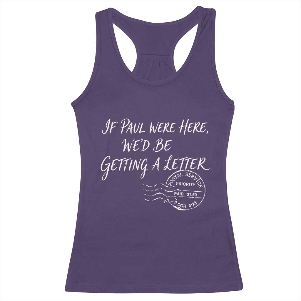 If Paul Were Here We'd Be Getting A Letter Racerback Tank Top Christian Humor TS11 Purple Print Your Wear