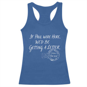 If Paul Were Here We'd Be Getting A Letter Racerback Tank Top Christian Humor TS11 Royal Blue Print Your Wear