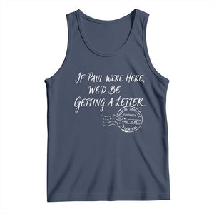 If Paul Were Here We'd Be Getting A Letter Tank Top Christian Humor TS11 Navy Print Your Wear