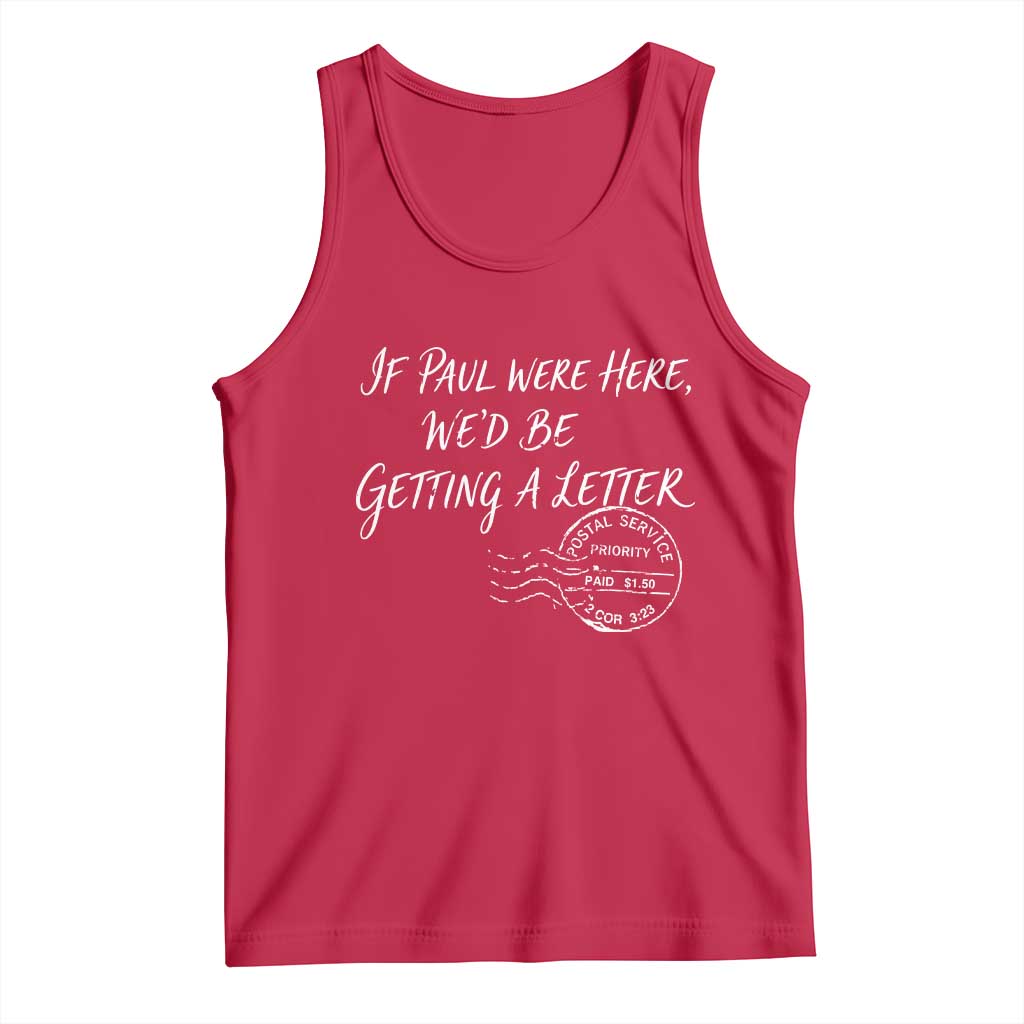 If Paul Were Here We'd Be Getting A Letter Tank Top Christian Humor TS11 Red Print Your Wear