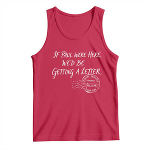 If Paul Were Here We'd Be Getting A Letter Tank Top Christian Humor TS11 Red Print Your Wear