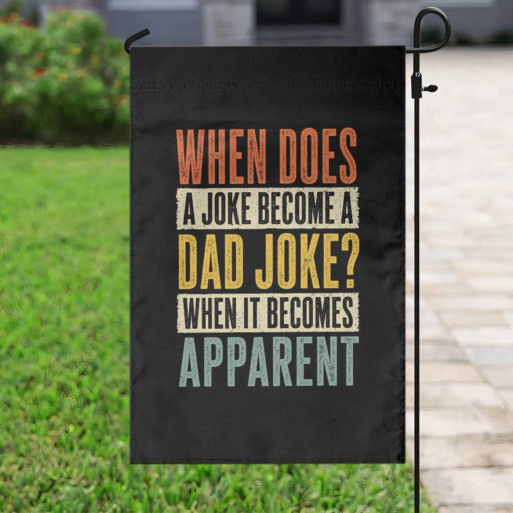 Dad Joke Puns Garden Flag When Does A Joke Become A Dad Joke When It Becomes Apparent TS11 Print Your Wear