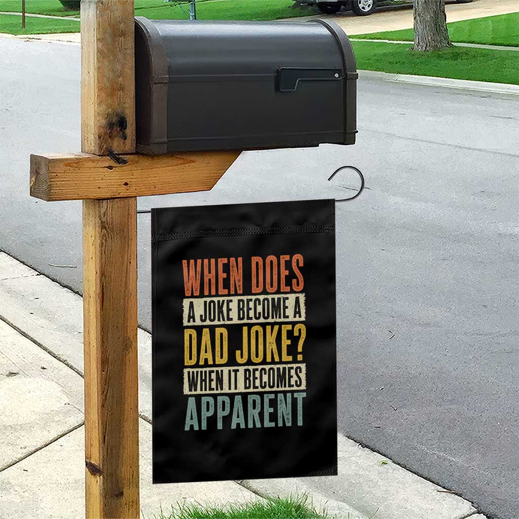 Dad Joke Puns Garden Flag When Does A Joke Become A Dad Joke When It Becomes Apparent TS11 Print Your Wear