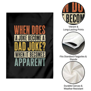 Dad Joke Puns Garden Flag When Does A Joke Become A Dad Joke When It Becomes Apparent TS11 Print Your Wear