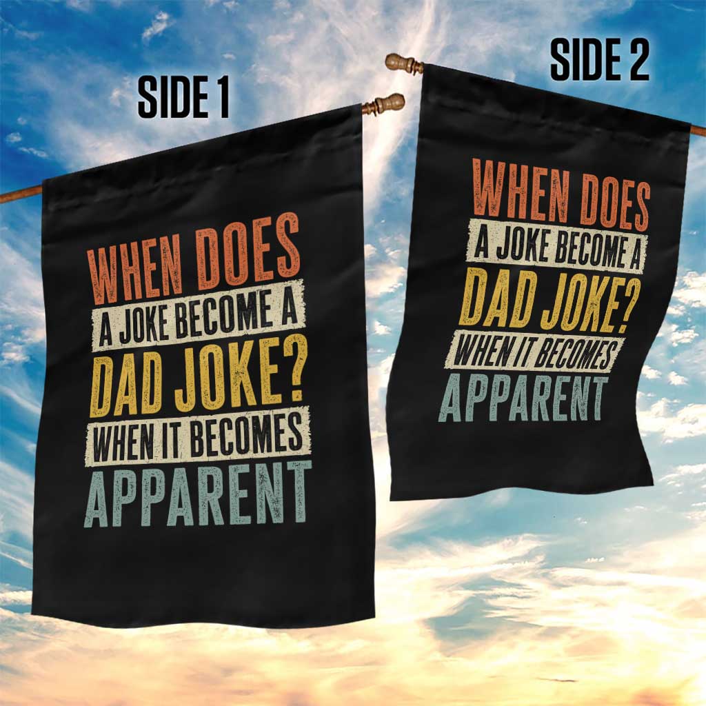 Dad Joke Puns Garden Flag When Does A Joke Become A Dad Joke When It Becomes Apparent TS11 Print Your Wear