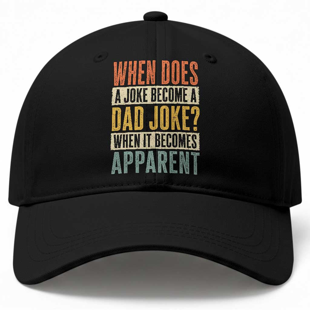 Dad Joke Puns Baseball Cap When Does A Joke Become A Dad Joke When It Becomes Apparent TS11 Print Your Wear