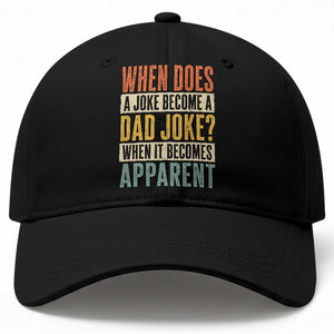 Dad Joke Puns Baseball Cap When Does A Joke Become A Dad Joke When It Becomes Apparent TS11 Print Your Wear