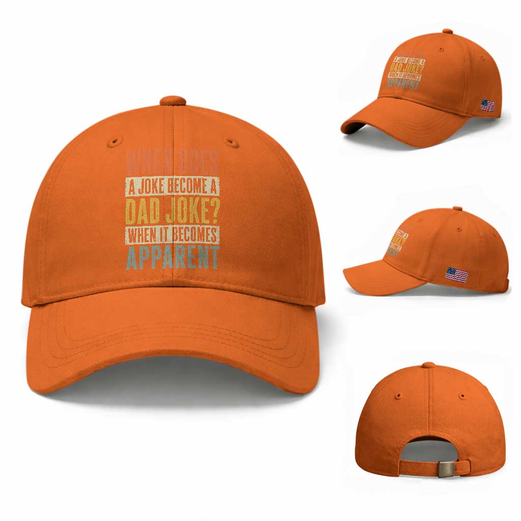 Dad Joke Puns Baseball Cap When Does A Joke Become A Dad Joke When It Becomes Apparent TS11 Baseball Cap Universal Fit Orange Print Your Wear