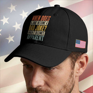 Dad Joke Puns Baseball Cap When Does A Joke Become A Dad Joke When It Becomes Apparent TS11 Print Your Wear