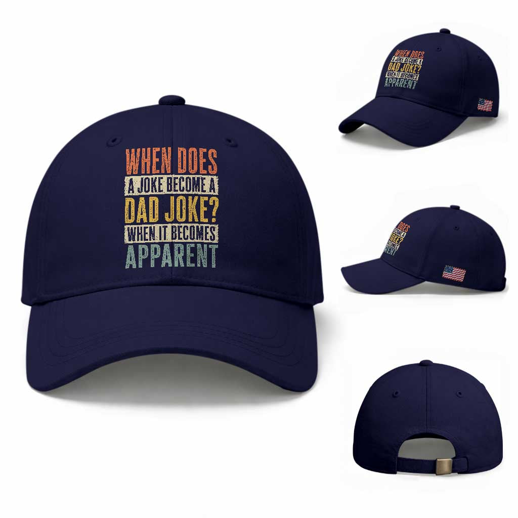 Dad Joke Puns Baseball Cap When Does A Joke Become A Dad Joke When It Becomes Apparent TS11 Baseball Cap Universal Fit Dark Blue Print Your Wear