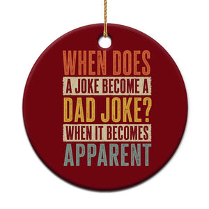 Dad Joke Puns Ceramic Ornament When Does A Joke Become A Dad Joke When It Becomes Apparent TS11 1pc Red Print Your Wear