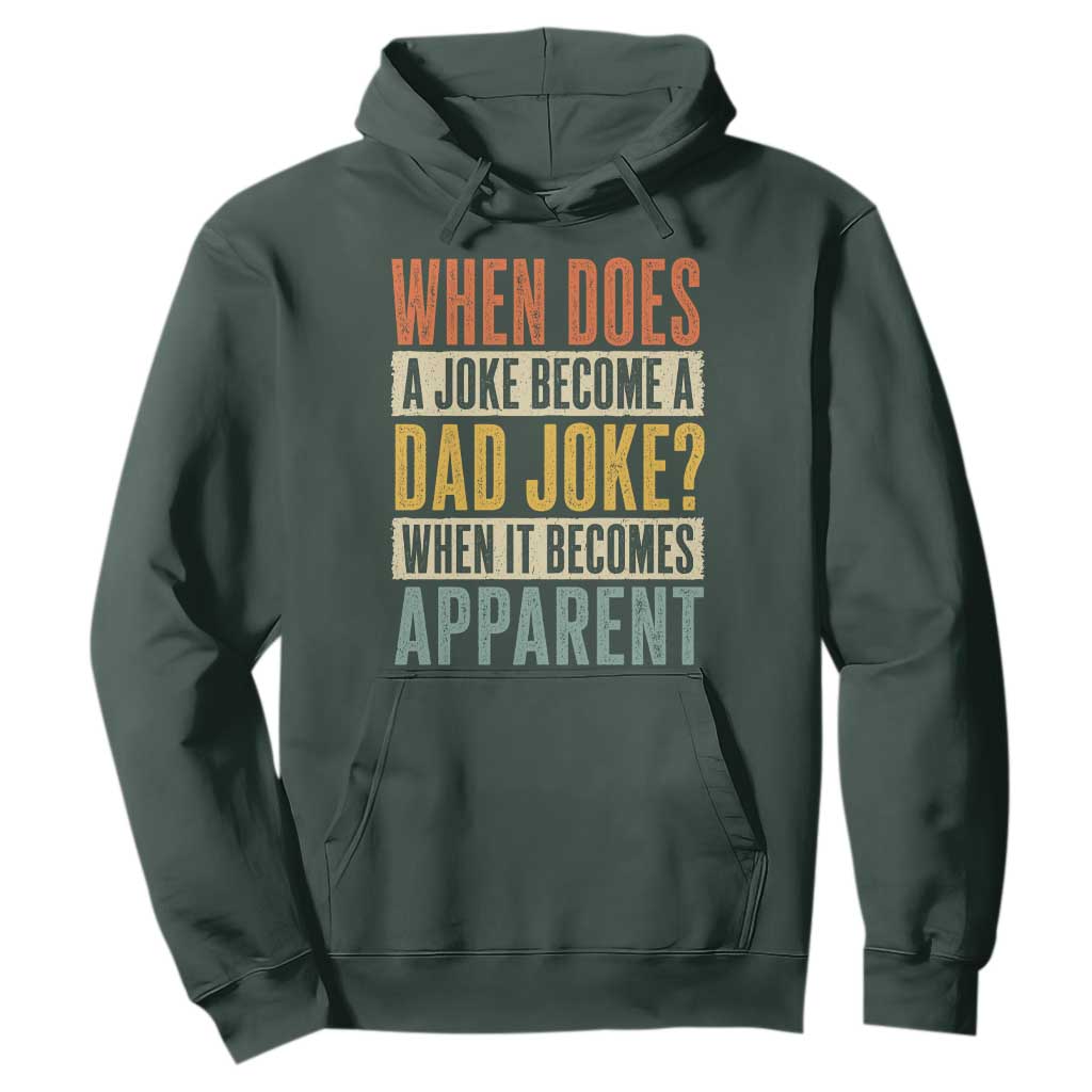 Dad Joke Puns Hoodie When Does A Joke Become A Dad Joke When It Becomes Apparent TS11 Dark Forest Green Print Your Wear