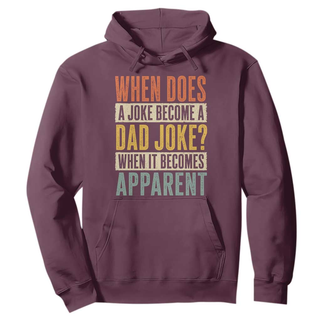 Dad Joke Puns Hoodie When Does A Joke Become A Dad Joke When It Becomes Apparent TS11 Maroon Print Your Wear
