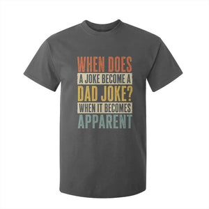 Dad Joke Puns T Shirt For Kid When Does A Joke Become A Dad Joke When It Becomes Apparent TS11 Dark Heather Print Your Wear