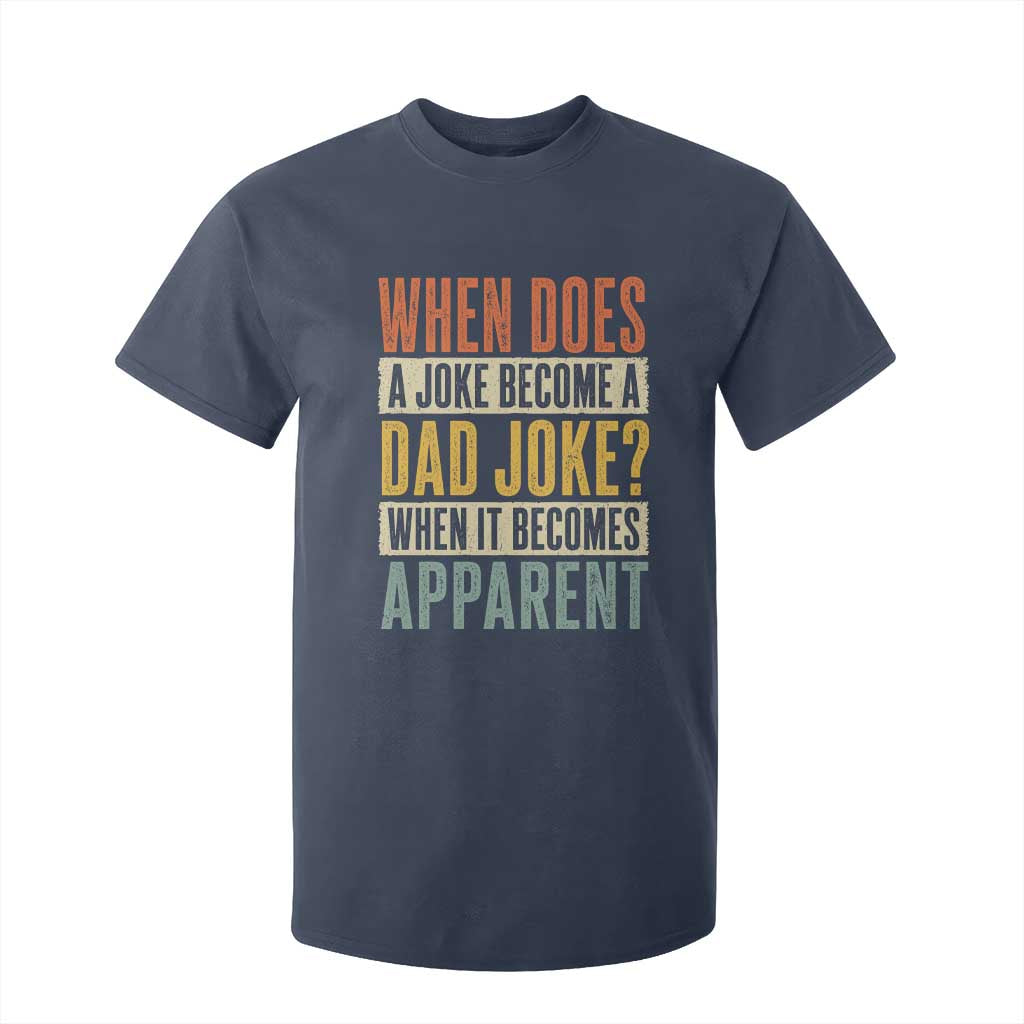 Dad Joke Puns T Shirt For Kid When Does A Joke Become A Dad Joke When It Becomes Apparent TS11 Navy Print Your Wear