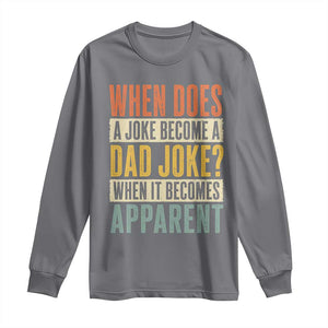 Dad Joke Puns Long Sleeve Shirt When Does A Joke Become A Dad Joke When It Becomes Apparent TS11 Charcoal Print Your Wear