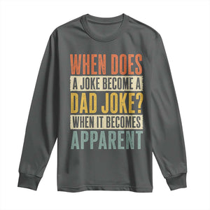 Dad Joke Puns Long Sleeve Shirt When Does A Joke Become A Dad Joke When It Becomes Apparent TS11 Dark Heather Print Your Wear