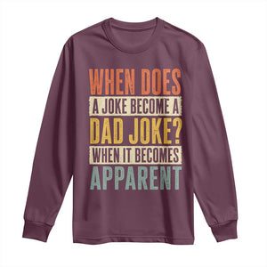 Dad Joke Puns Long Sleeve Shirt When Does A Joke Become A Dad Joke When It Becomes Apparent TS11 Maroon Print Your Wear