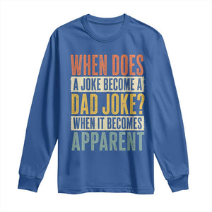 Dad Joke Puns Long Sleeve Shirt When Does A Joke Become A Dad Joke When It Becomes Apparent TS11 Royal Blue Print Your Wear