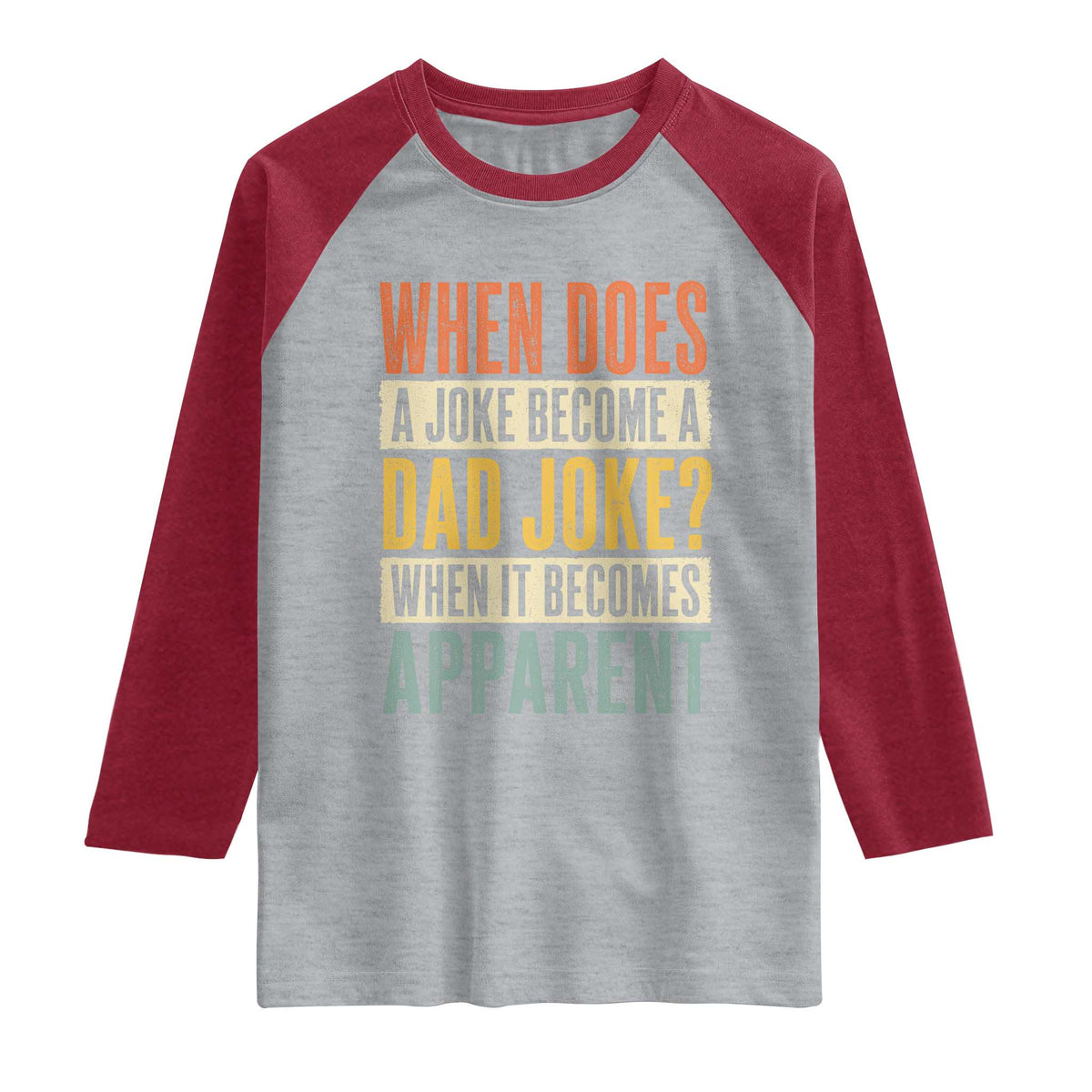 Dad Joke Puns Raglan Shirt When Does A Joke Become A Dad Joke When It Becomes Apparent TS11 Heather Gray Heather Red Print Your Wear