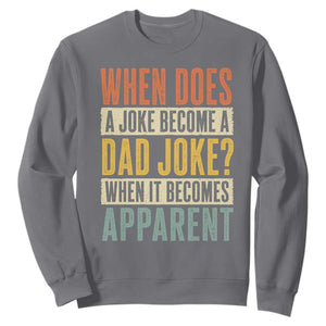 Dad Joke Puns Sweatshirt When Does A Joke Become A Dad Joke When It Becomes Apparent TS11 Charcoal Print Your Wear