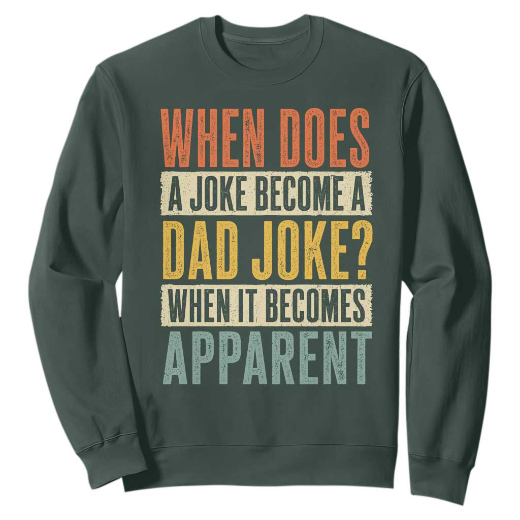 Dad Joke Puns Sweatshirt When Does A Joke Become A Dad Joke When It Becomes Apparent TS11 Dark Forest Green Print Your Wear