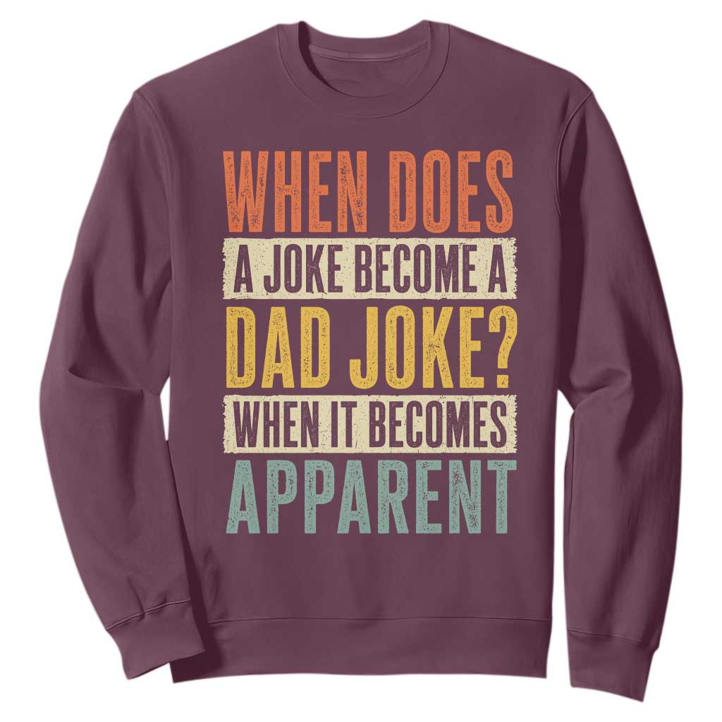 Dad Joke Puns Sweatshirt When Does A Joke Become A Dad Joke When It Becomes Apparent TS11 Maroon Print Your Wear