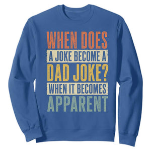 Dad Joke Puns Sweatshirt When Does A Joke Become A Dad Joke When It Becomes Apparent TS11 Royal Blue Print Your Wear