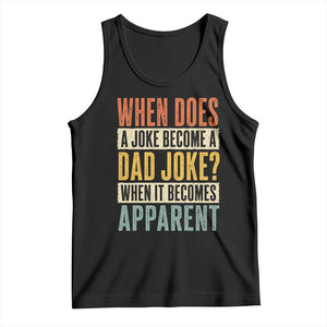 Dad Joke Puns Tank Top When Does A Joke Become A Dad Joke When It Becomes Apparent TS11 Black Print Your Wear