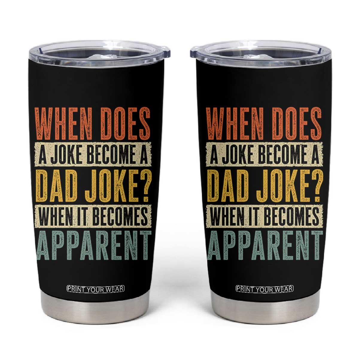 Dad Joke Puns Tumbler Cup When Does A Joke Become A Dad Joke When It Becomes Apparent TS11 Black Print Your Wear