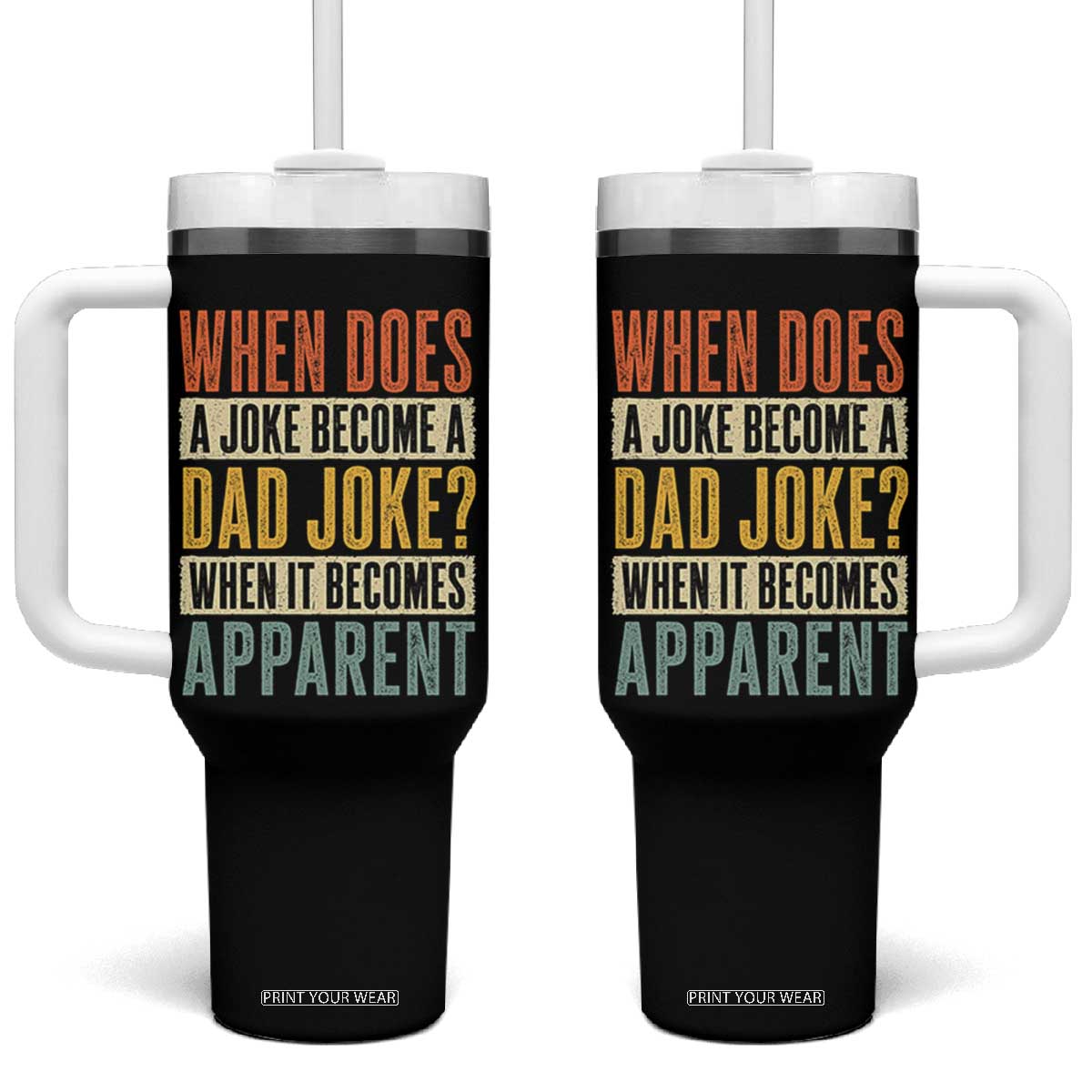 Dad Joke Puns Tumbler With Handle When Does A Joke Become A Dad Joke When It Becomes Apparent TS11 One Size: 40 oz Black Print Your Wear