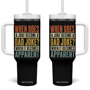 Dad Joke Puns Tumbler With Handle When Does A Joke Become A Dad Joke When It Becomes Apparent TS11 One Size: 40 oz Black Print Your Wear