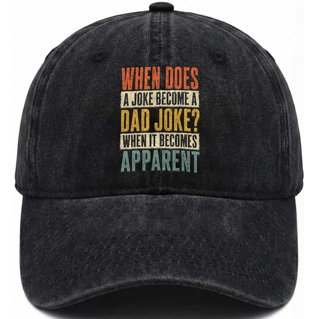 Dad Joke Puns Washed Cotton Baseball Cap When Does A Joke Become A Dad Joke When It Becomes Apparent TS11 Print Your Wear