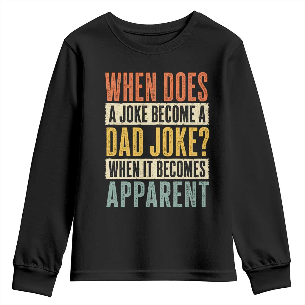 Dad Joke Puns Youth Sweatshirt When Does A Joke Become A Dad Joke When It Becomes Apparent TS11 Black Print Your Wear