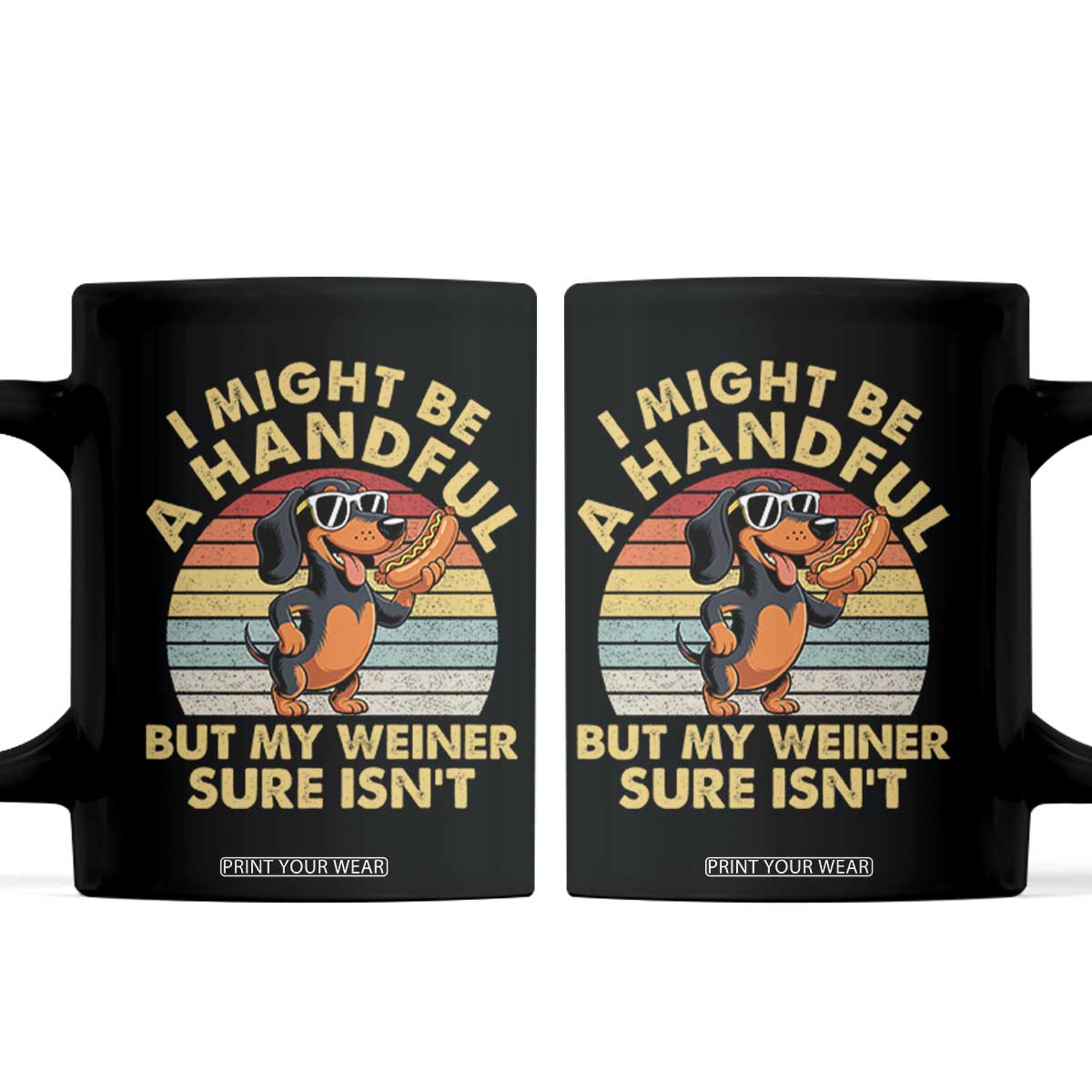I Might Be A Handful But My Weiner Sure Isnt Coffee Mug Funny Dachshund Dog Adult Humor
