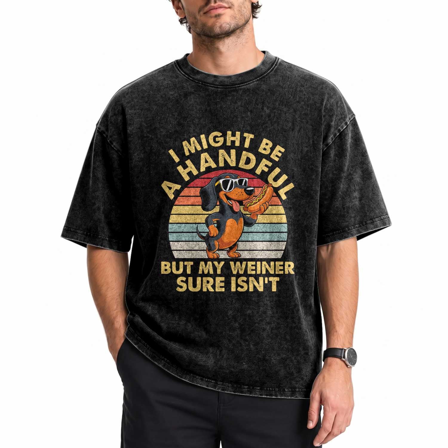 I Might Be A Handful But My Weiner Sure Isnt Washed Cotton T-Shirt Funny Dachshund Dog Adult Humor