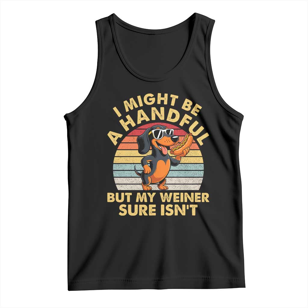 I Might Be A Handful But My Weiner Sure Isnt Tank Top Funny Dachshund Dog Adult Humor