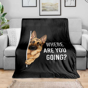Where are You Going Funny German Shepherd Dog Throw Blanket TS11 Print Your Wear