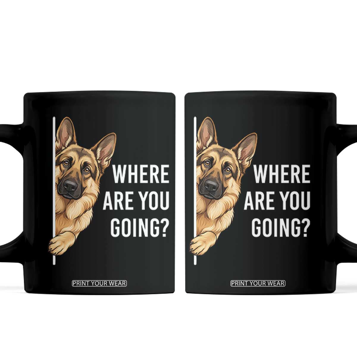 Where are You Going Funny German Shepherd Dog Coffee Mug TS11 Black Print Your Wear