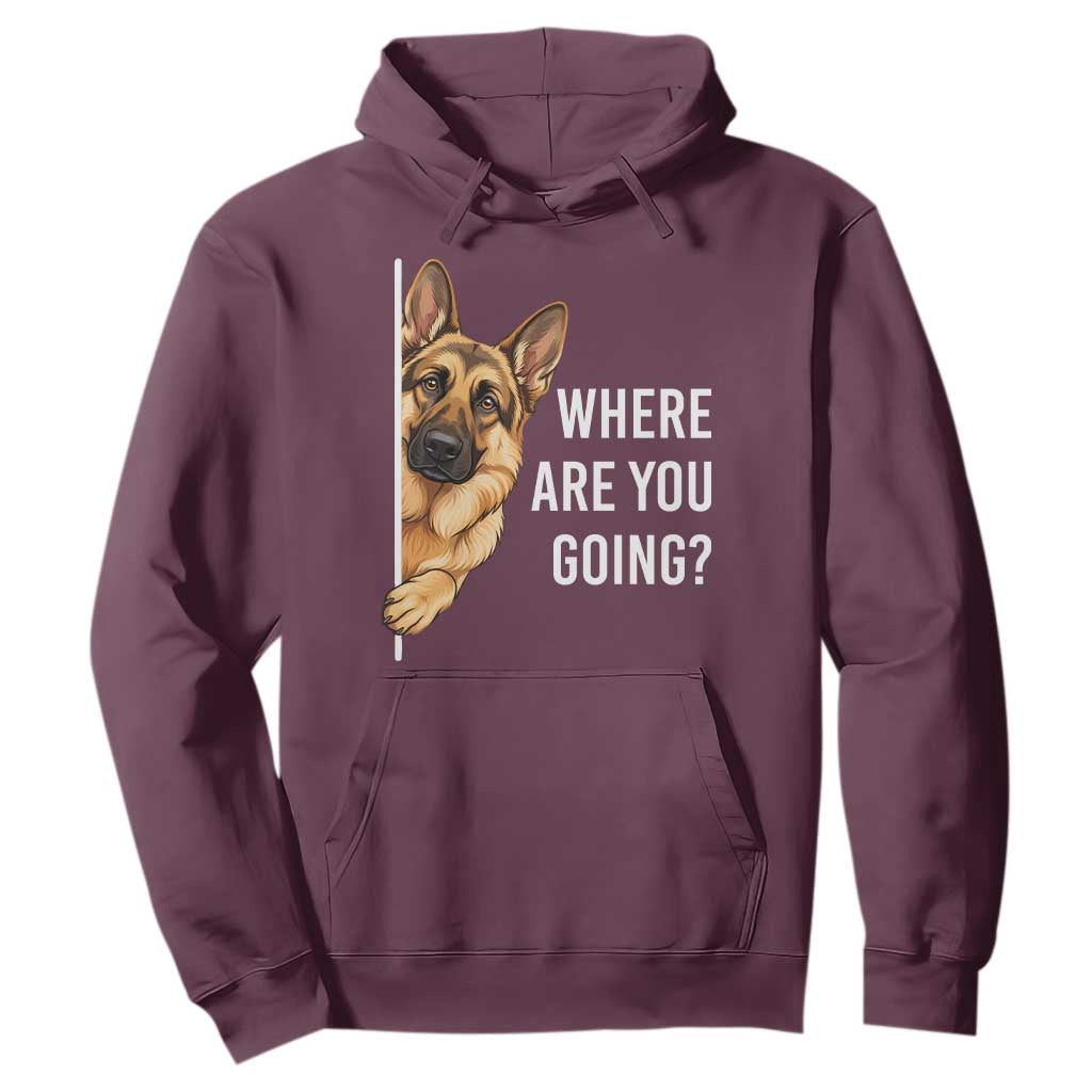 Where are You Going Funny German Shepherd Dog Hoodie TS11 Maroon Print Your Wear